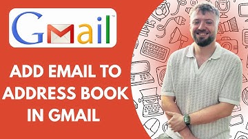 How to Add Email to Address Book in Gmail (Full 2025 Guide)