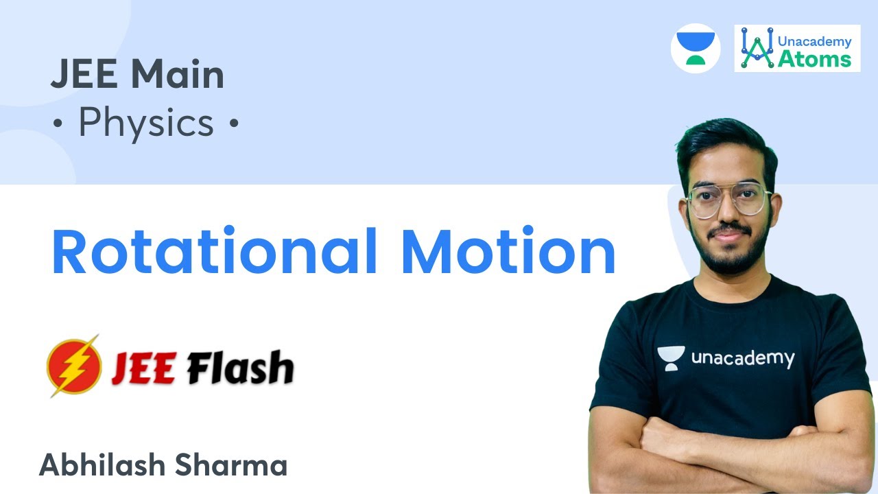Rotational Motion | JEE Flash | Unacademy Atoms | Abhilash Sharma