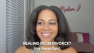 This Is How You’re Going to Heal From Divorce! | TIPS FOR DIVORCED WOMEN
