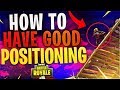 HOW TO HAVE GOOD POSITIONING! (Fortnite Battle Royale)