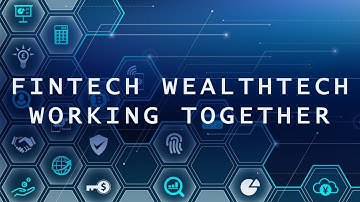 Fintech Wealthtech Working Together