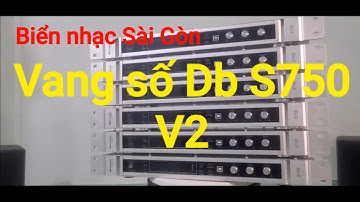 Biển nhạc giới thiệu Vang số db acoustic S750 V2 lại có hàng trở lại
