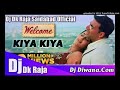 #DJ Dk Raja - Kiya_Kiya_|Full_Audio_|Welcome_|Akshay_Kumar_|#HindiDjsong_DJ DK Raja