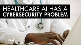 Healthcare AI Has a Cybersecurity Problem