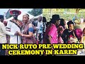 NICK RUTO PRE-WEDDING CEREMONY IN KAREN |NICK RUTO KOITO CEREMONY