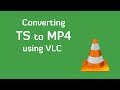 Convert ts to using vlc