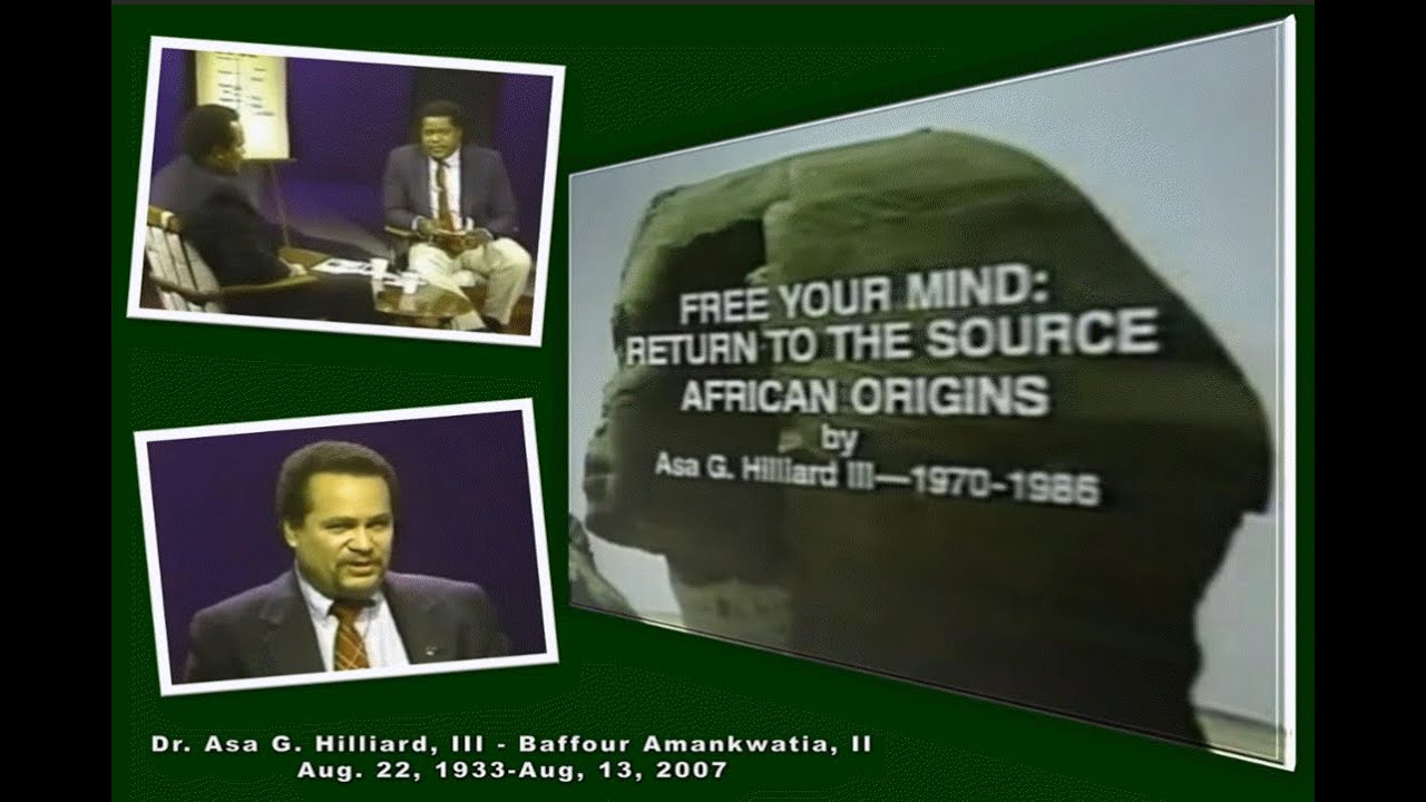 ⁣RBG| Dr. Asa Hilliard III, Free Your Mind: Return to the Source AFRICAN ORIGINS