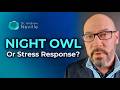 Are You Really a Night Owl or Is Stress Ruling Your Sleep Schedule? 