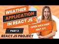 #38 | Part 3 | Weather App React JS | Weather App in React JS | React JS Project in 2024