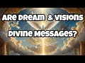 Are dreams and visions gods way of speaking