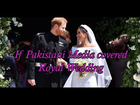 If Pakistani Media Covered Royal Wedding.