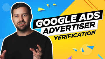 Google Ads Advertiser Verification In 2025