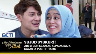 KEJUTAN TERINDAH!! Raja Seneng Arsyi Positif HAMIL | AKU MENCINTAIMU KARENA ALLAH | EPS.73 (1/3)