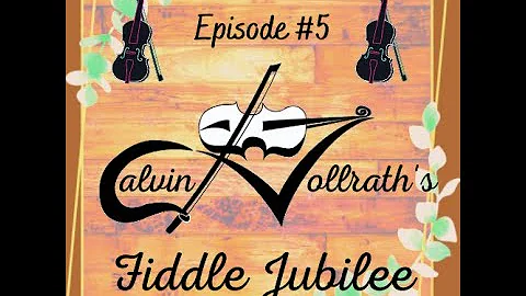 Calvin Vollrath's Fiddle Jubilee - Episode #5 - Se...