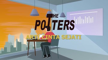 The Potters - Arti Cinta Sejati (Lyric Video)