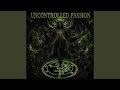 Uncontrolled Passion