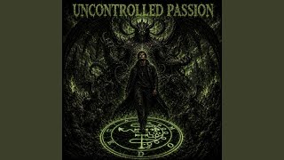 Uncontrolled Passion