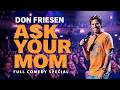 Don Friesen "Ask Your Mom" (FULL COMEDY SPECIAL)