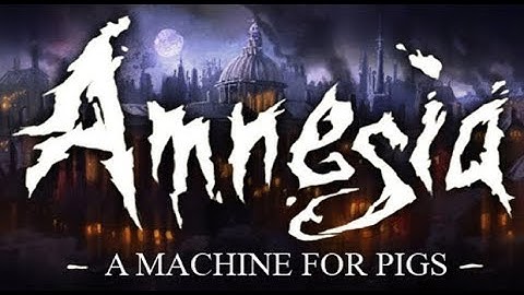 Amnesia Collection: Machine For Pigs (Blind Playthrough) Part 2
