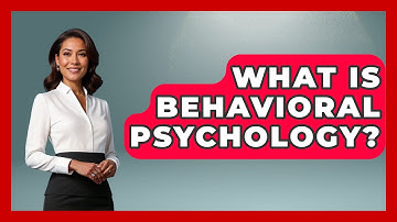 What Is Behavioral Psychology? - Psychological Clarity