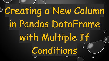 Creating a New Column in Pandas DataFrame with Multiple If Conditions