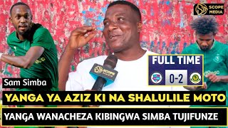 SAM SIMBA APAGAWA USHINDI WA YANGA KWA FOUNTAIN GATE/SHALULILE NA AZIZ KI BALAA/MANQOBA KATILI SANA 