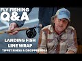 Q&A | #40 - Landing Fish, Tippet Rings & Dropper Rigs, Line Wrap