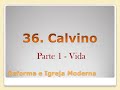 A história da igreja 38-56 João Calvino(parte1)