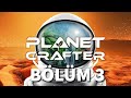 Ev Geliştirmeleri | The Planet Crafter | Bölüm 3