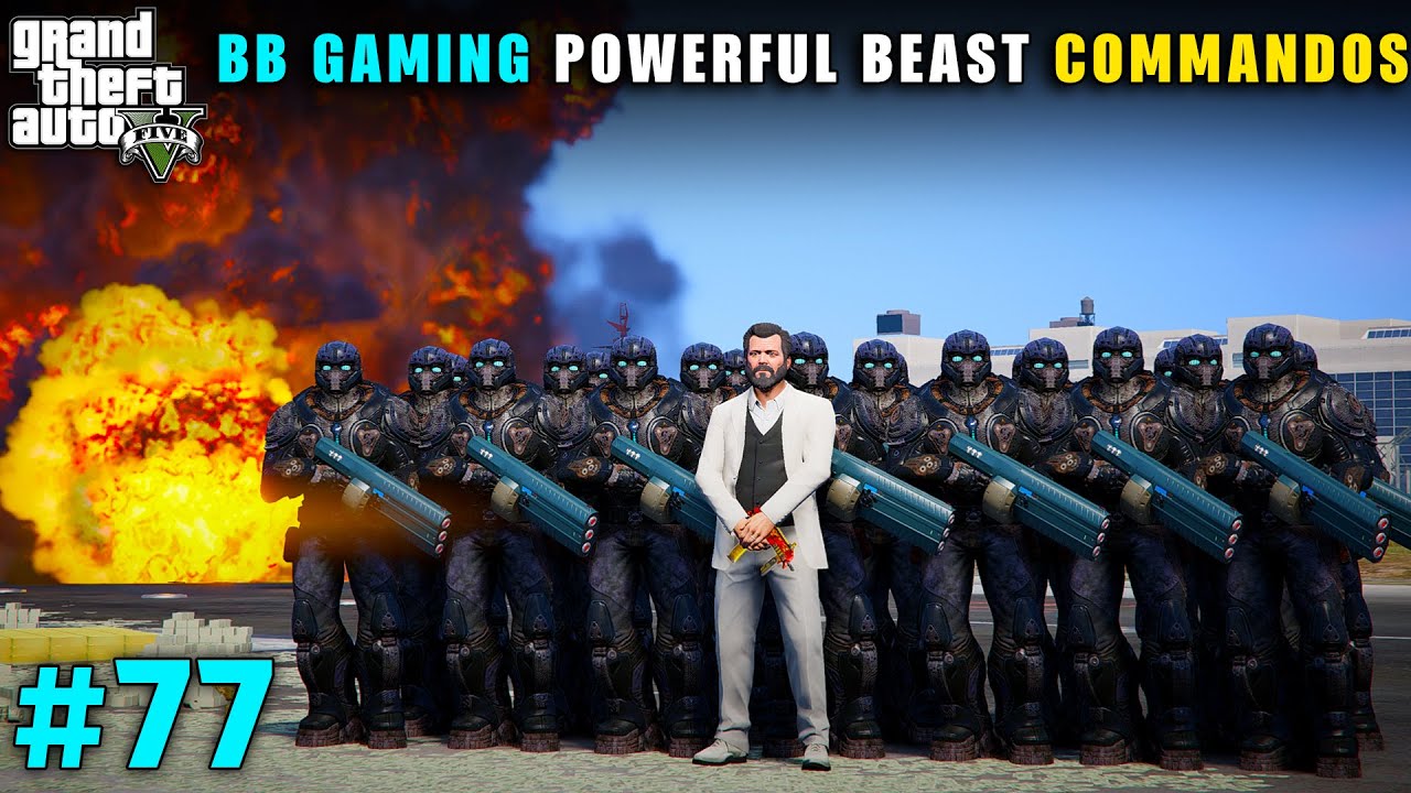 BB GAMING POWERFUL BEAST COMMANDOS ARMY | GTA V GAMEPLAY #77 - YouTube