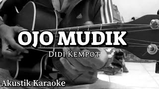 (KARAOKE) OJO MUDIK - DIDI KEMPOT | LIRIK