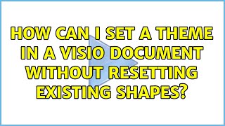 How can I set a theme in a Visio document without resetting existing shapes