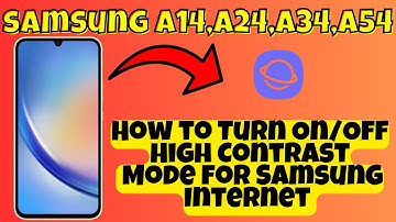 How to Turn On/Off High Contrast Mode for Samsung Internet Samsung A24 / A34 / A54 / A14