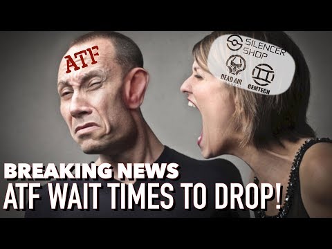 BREAKING NEWS - ATF WAIT TIMES DROP LIKE A ROCK!