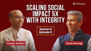How to 5X Impact with Integrity | Jayant Rastogi, Global CEO, Magic Bus India Fdn. | Ei Dialogues