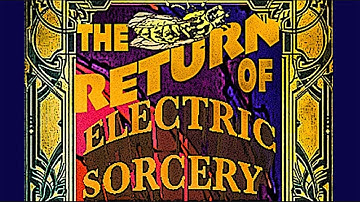 The Return of Electric Sorcery