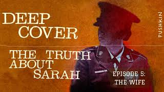 Episode 5: The Wife | Deep Cover: The Truth About Sarah