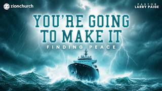 Zion Church | You're Going To Make It - Finding Peace | Pastor Larry Paige | 7:45am