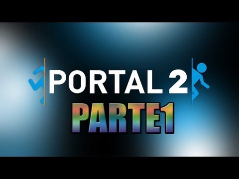 PORTAL 2 - Campaña - Parte 1