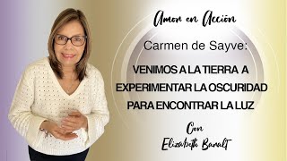 Carmen De Sayve: Venimos a la tierra a experimentar la oscuridad para encontrar la luz