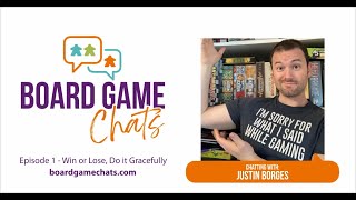 Episode 1 - Win or Lose, Do it Gracefully - with Justin Borges | Board Game Chats Podcast
