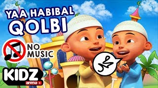 Download lagu YA HABIBAL QOLBI versi UPIN IPIN cover tanpa musik Sabyan Gambus Lirik YA HABIBAL QOLBI versi UPIN IPIN cover tanpa musik Sabyan Gambus Lirik