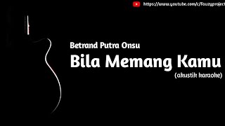 Download Lagu Betrand Putra Onsu - Bila Memang Kamu (akustik karaoke) MP3