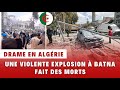 Algérie Vio Lente Explosion à Batna Fait Des Mo Rts Et Des Victimes Dans Un Climat D Incertitude 