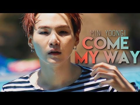 min yoongi; come my way