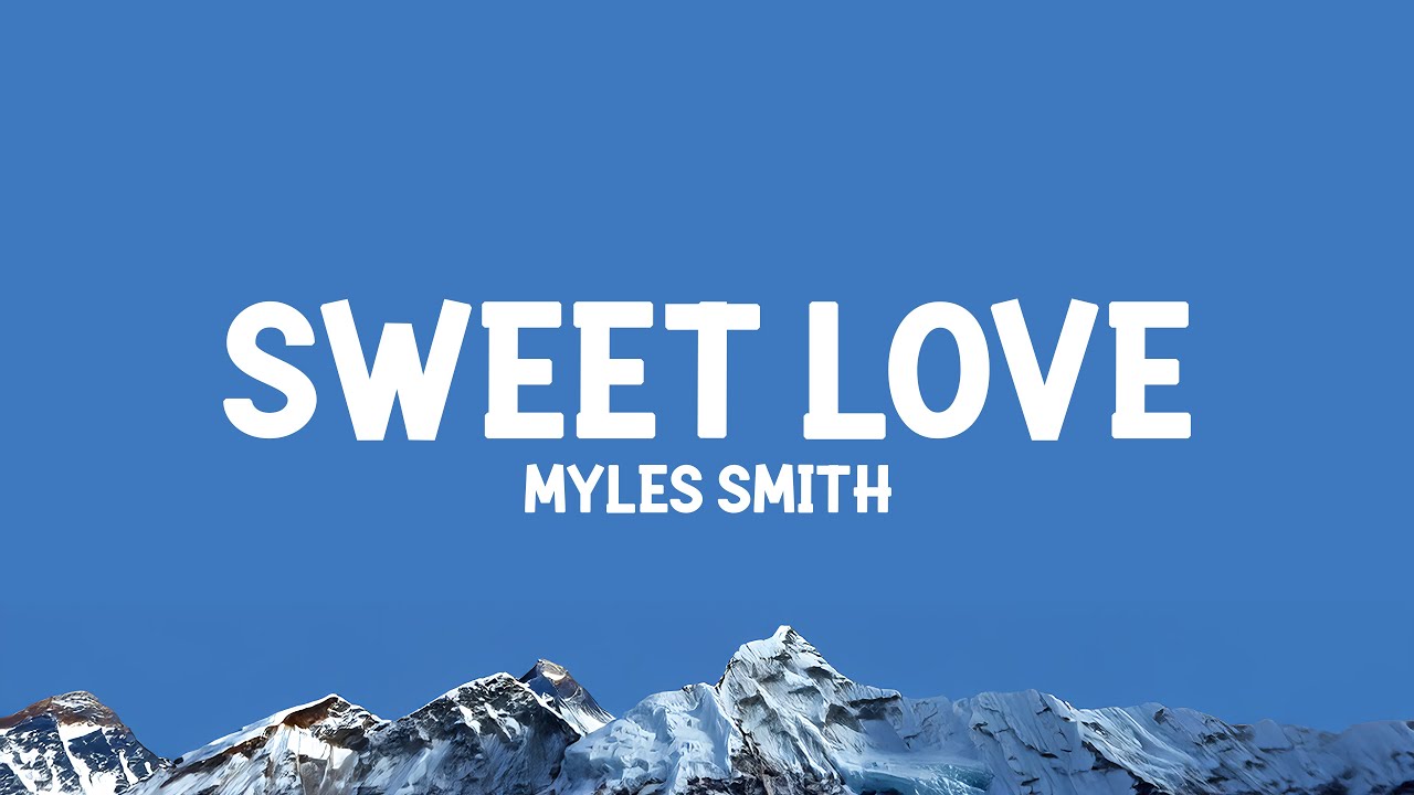 Myles Smith - Sweet Love (Acoustic) Lyrics Myles Smith - Sweet Love (Acoustic) Lyrics
