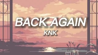 KNK - Back Again (Easy Lyrics)