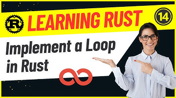 Developers : 14-Implement a Loop in Rust