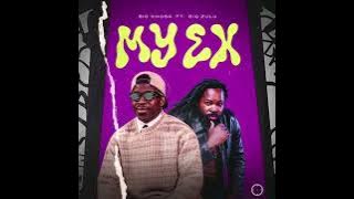 Big Xhosa ft. Big Zulu- My Ex 