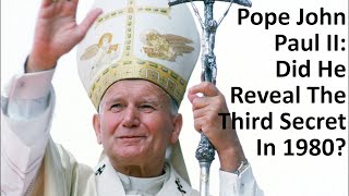 John Paul II: Did He Reveal The Third Secret In 1980?